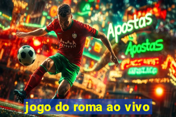 jogo do roma ao vivo